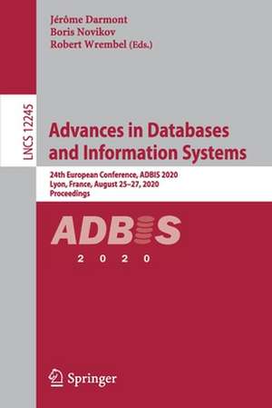 Advances in Databases and Information Systems: 24th European Conference, ADBIS 2020, Lyon, France, August 25–27, 2020, Proceedings de Jérôme Darmont