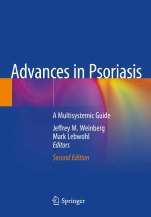 Advances in Psoriasis: A Multisystemic Guide de Jeffrey M. Weinberg