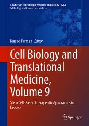 Cell Biology and Translational Medicine, Volume 9: Stem Cell-Based Therapeutic Approaches in Disease de Kursad Turksen