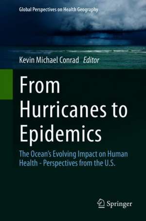 From Hurricanes to Epidemics: The Ocean's Evolving Impact on Human Health - Perspectives from the U.S. de Kevin Conrad