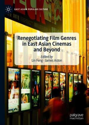 Renegotiating Film Genres in East Asian Cinemas and Beyond de Lin Feng