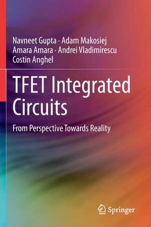 TFET Integrated Circuits: From Perspective Towards Reality de Navneet Gupta