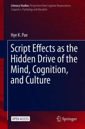 Script Effects as the Hidden Drive of the Mind, Cognition, and Culture de Hye K. Pae