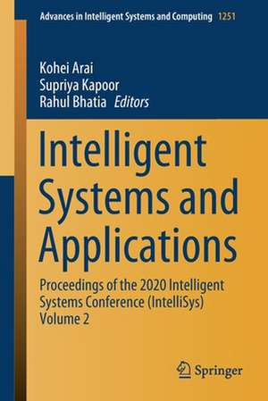 Intelligent Systems and Applications: Proceedings of the 2020 Intelligent Systems Conference (IntelliSys) Volume 2 de Kohei Arai