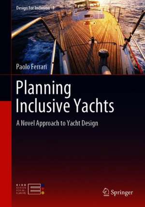 Planning Inclusive Yachts: A Novel Approach to Yacht Design de Paolo Ferrari