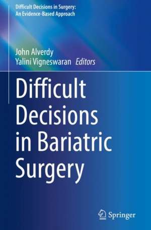 Difficult Decisions in Bariatric Surgery de John Alverdy