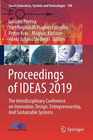 Proceedings of IDEAS 2019: The Interdisciplinary Conference on Innovation, Design, Entrepreneurship, And Sustainable Systems de Luciana Pereira