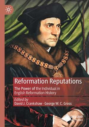 Reformation Reputations: The Power of the Individual in English Reformation History de David J. Crankshaw