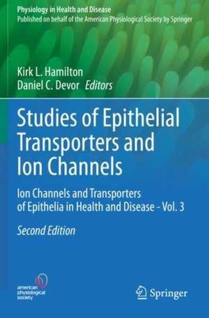 Studies of Epithelial Transporters and Ion Channels: Ion Channels and Transporters of Epithelia in Health and Disease - Vol. 3 de Kirk L. Hamilton