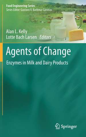 Agents of Change: Enzymes in Milk and Dairy Products de Alan L. Kelly