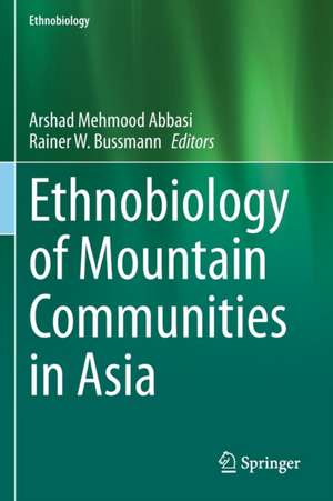 Ethnobiology of Mountain Communities in Asia de Arshad Mehmood Abbasi