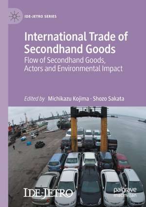 International Trade of Secondhand Goods: Flow of Secondhand Goods, Actors and Environmental Impact de Michikazu Kojima