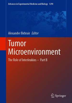 Tumor Microenvironment: The Role of Interleukins – Part B de Alexander Birbrair