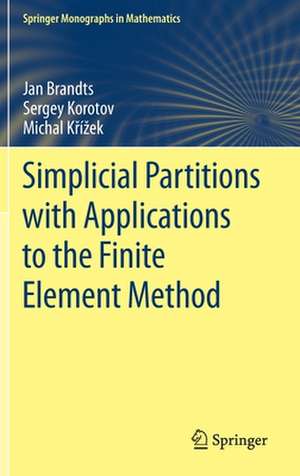 Simplicial Partitions with Applications to the Finite Element Method de Jan Brandts