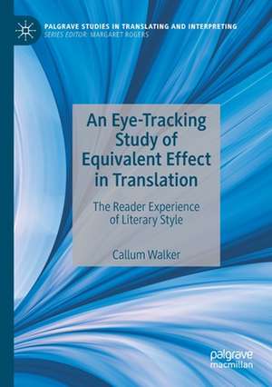 An Eye-Tracking Study of Equivalent Effect in Translation: The Reader Experience of Literary Style de Callum Walker