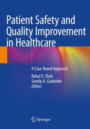 Patient Safety and Quality Improvement in Healthcare: A Case-Based Approach de Rahul K. Shah