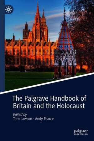 The Palgrave Handbook of Britain and the Holocaust de Tom Lawson