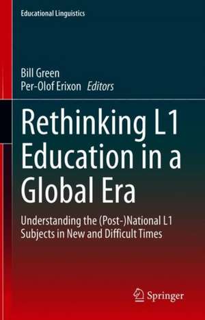 Rethinking L1 Education in a Global Era: Understanding the (Post-)National L1 Subjects in New and Difficult Times de Bill Green