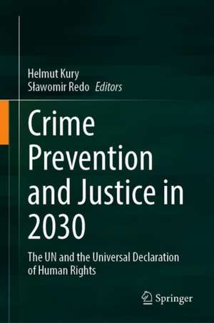 Crime Prevention and Justice in 2030: The UN and the Universal Declaration of Human Rights de Helmut Kury