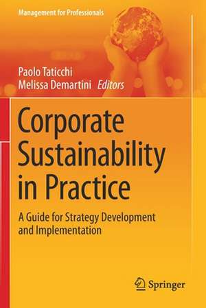 Corporate Sustainability in Practice: A Guide for Strategy Development and Implementation de Paolo Taticchi