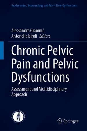 Chronic Pelvic Pain and Pelvic Dysfunctions: Assessment and Multidisciplinary Approach de Alessandro Giammò