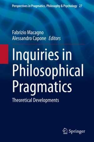 Inquiries in Philosophical Pragmatics: Theoretical Developments de Fabrizio Macagno