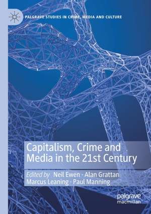 Capitalism, Crime and Media in the 21st Century de Neil Ewen