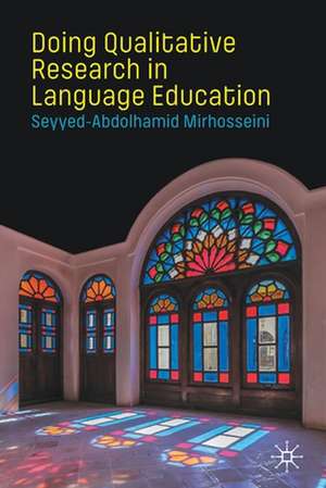 Doing Qualitative Research in Language Education de Seyyed-Abdolhamid Mirhosseini