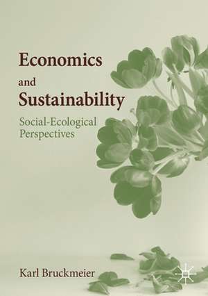 Economics and Sustainability: Social-Ecological Perspectives de Karl Bruckmeier