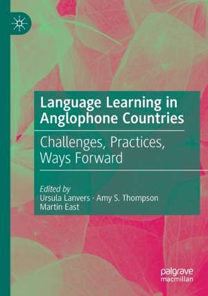 Language Learning in Anglophone Countries: Challenges, Practices, Ways Forward de Ursula Lanvers