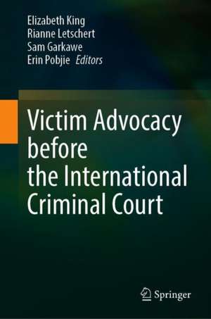 Victim Advocacy before the International Criminal Court de Elizabeth King