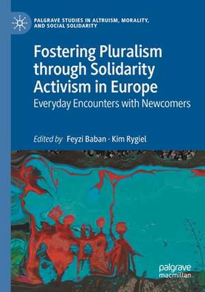 Fostering Pluralism through Solidarity Activism in Europe: Everyday Encounters with Newcomers de Feyzi Baban