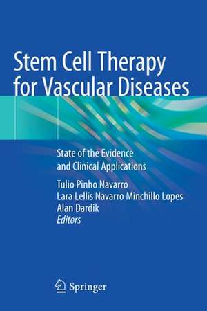 Stem Cell Therapy for Vascular Diseases: State of the Evidence and Clinical Applications de Tulio Pinho Navarro