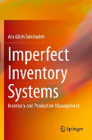 Imperfect Inventory Systems: Inventory and Production Management de Ata Allah Taleizadeh