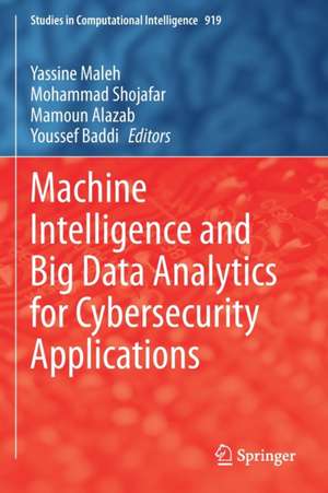 Machine Intelligence and Big Data Analytics for Cybersecurity Applications de Yassine Maleh