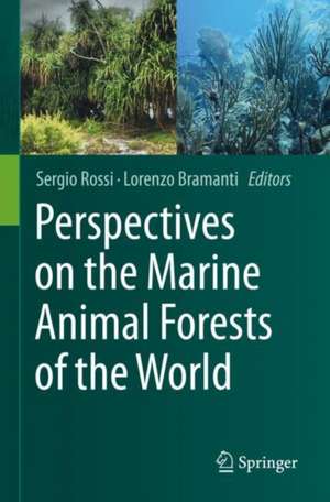 Perspectives on the Marine Animal Forests of the World de Sergio Rossi