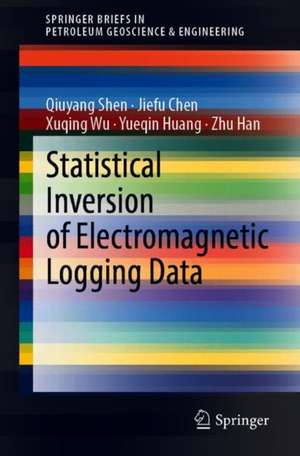 Statistical Inversion of Electromagnetic Logging Data de Qiuyang Shen