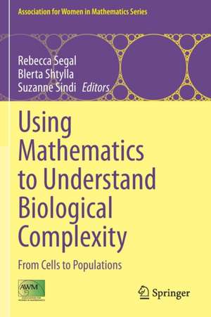 Using Mathematics to Understand Biological Complexity: From Cells to Populations de Rebecca Segal