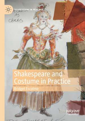 Shakespeare and Costume in Practice de Bridget Escolme