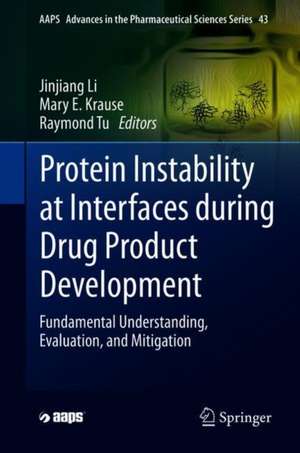 Protein Instability at Interfaces During Drug Product Development: Fundamental Understanding, Evaluation, and Mitigation de Jinjiang Li