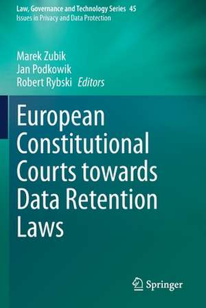 European Constitutional Courts towards Data Retention Laws de Marek Zubik