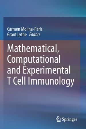 Mathematical, Computational and Experimental T Cell Immunology de Carmen Molina-París