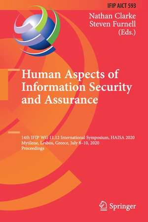 Human Aspects of Information Security and Assurance: 14th IFIP WG 11.12 International Symposium, HAISA 2020, Mytilene, Lesbos, Greece, July 8–10, 2020, Proceedings de Nathan Clarke