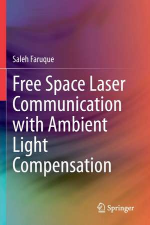 Free Space Laser Communication with Ambient Light Compensation de Saleh Faruque