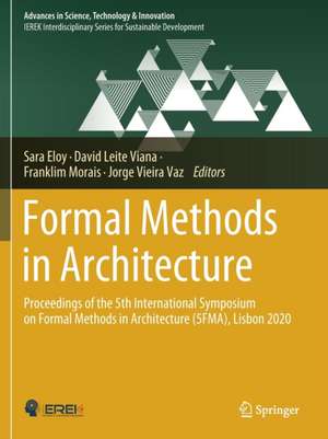 Formal Methods in Architecture: Proceedings of the 5th International Symposium on Formal Methods in Architecture (5FMA), Lisbon 2020 de Sara Eloy