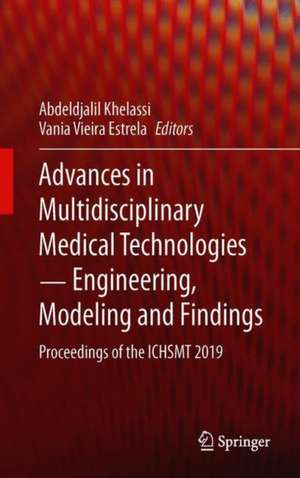 Advances in Multidisciplinary Medical Technologies ─ Engineering, Modeling and Findings: Proceedings of the ICHSMT 2019 de Abdeldjalil Khelassi