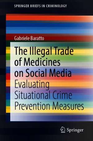 The Illegal Trade of Medicines on Social Media: Evaluating Situational Crime Prevention Measures de Gabriele Baratto