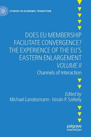 Does EU Membership Facilitate Convergence? The Experience of the EU's Eastern Enlargement - Volume II: Channels of Interaction de Michael Landesmann