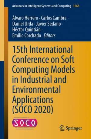 15th International Conference on Soft Computing Models in Industrial and Environmental Applications (SOCO 2020) de Álvaro Herrero