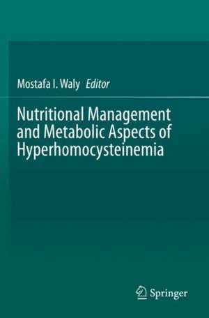 Nutritional Management and Metabolic Aspects of Hyperhomocysteinemia de Mostafa I. Waly